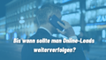 Bis wann sollte man Online-Leads weiterverfolgen?