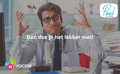 Dan doe je het lekker niet!