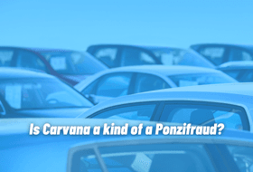 Is Carvana a kind of a Ponzifraud?