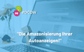 Die Amazonisierung Ihrer Autoanzeigen!