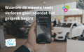 Waarom de meeste leads verloren gaan voordat het gesprek begint