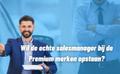 Premium merken: Wil de echte salesmanager bij de Premium merken opstaan?