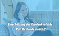 Einschätzung des Kundenkontakts: Ruft Ihr Kunde zurück?